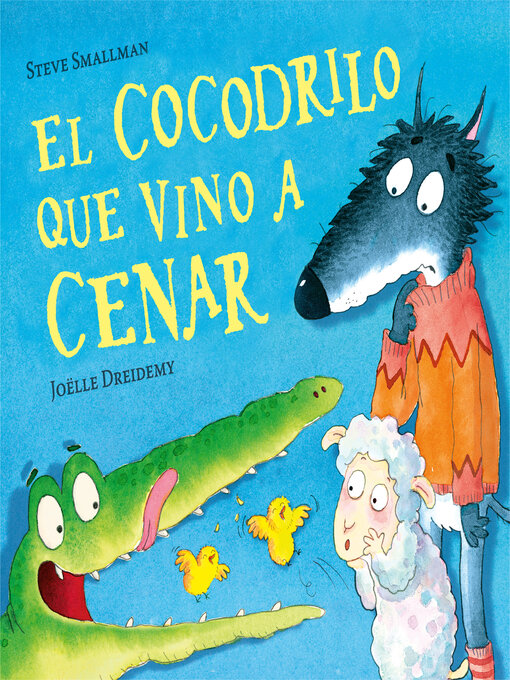 Title details for El cocodrilo que vino a cenar (La ovejita que vino a cenar) by Steve Smallman - Available